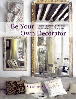 Be Your Own Decorator by Susanna Salk