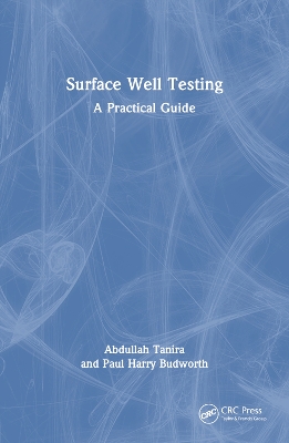 Surface Well Testing: A Practical Guide by Paul Budworth