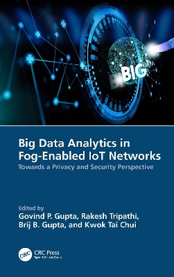 Big Data Analytics in Fog-Enabled IoT Networks: Towards a Privacy and Security Perspective book