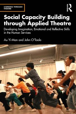 Social Capacity Building through Applied Theatre: Developing Imagination, Emotional and Reflective Skills in the Human Services book