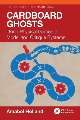 Cardboard Ghosts: Using Physical Games to Model and Critique Systems book