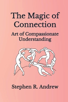 The Magic of Connection: Art of Compassionate Understanding book