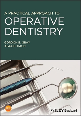 A Practical Approach to Operative Dentistry by Gordon B. Gray