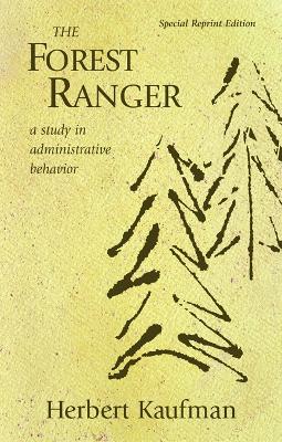 The Forest Ranger: A Study in Administrative Behavior by Herbert Kaufman