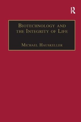 Biotechnology and the Integrity of Life by Michael Hauskeller