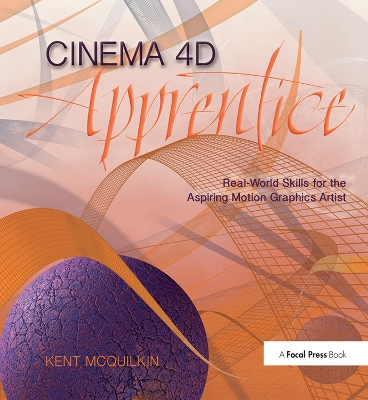 Cinema 4D Apprentice: Real-World Skills for the Aspiring Motion Graphics Artist book