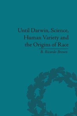 Until Darwin, Science, Human Variety and the Origins of Race book