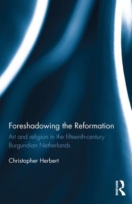 Foreshadowing the Reformation by Christopher Herbert