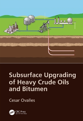 Subsurface Upgrading of Heavy Crude Oils and Bitumen by Cesar Ovalles