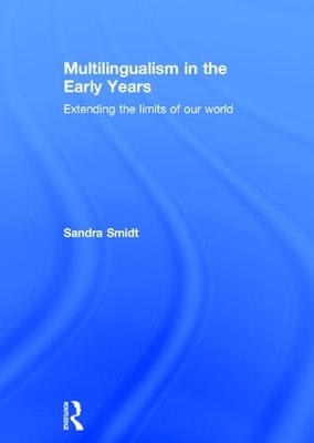 Multilingualism in the Early Years by Sandra Smidt