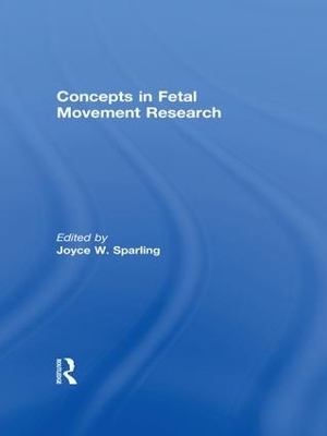 Concepts in Fetal Movement Research by Joyce W Sparling