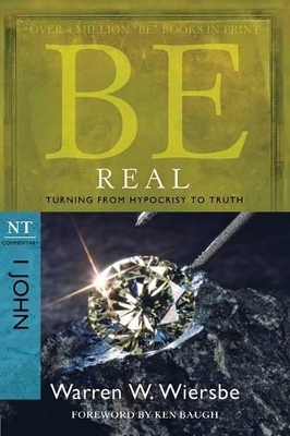 Be Real ( 1 John ) by Warren W. Wiersbe