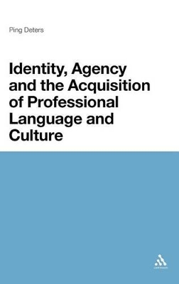 Identity, Agency and the Acquisition of Professional Language and Culture book