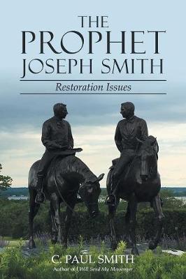 The Prophet Joseph Smith: Restoration Issues book