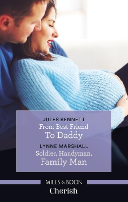 From Best Friend To Daddy/Soldier, Handyman, Family Man by Jules Bennett