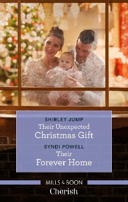 Their Unexpected Christmas Gift/Their Forever Home by Syndi Powell