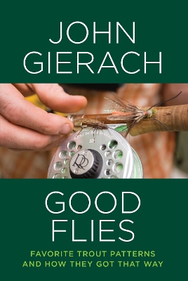 Good Flies by John Gierach