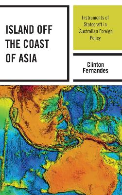 Island off the Coast of Asia: Instruments of Statecraft in Australian Foreign Policy book