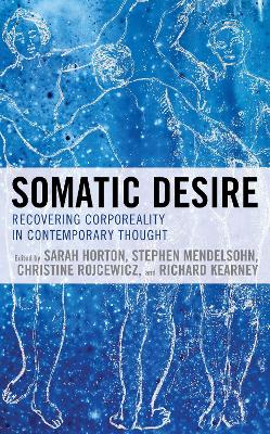 Somatic Desire: Recovering Corporeality in Contemporary Thought book