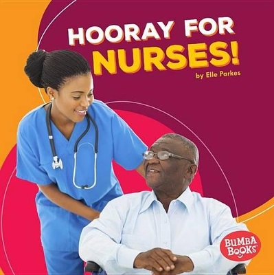 Hooray for Nurses! by Elle Parkes
