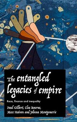 The Entangled Legacies of Empire: Race, Finance and Inequality book