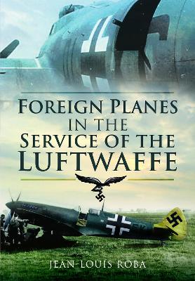 Foreign Planes in the Service of the Luftwaffe book