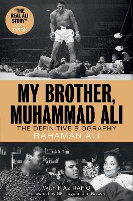 My Brother, Muhammad Ali: The Definitive Biography by Rahaman Ali