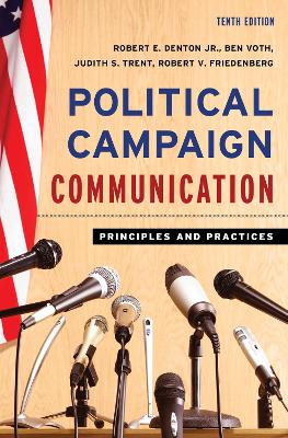 Political Campaign Communication: Principles and Practices by Robert E Denton