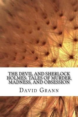 Devil and Sherlock Holmes by David Grann