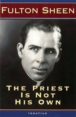 Priest is Not His Own by Fulton J Sheen