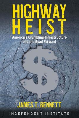 Highway Heist: America's Crumbling Infrastructure and the Road Forward book