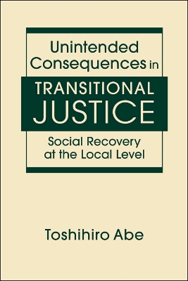 Unintended Consequences in Transitional Justice: Social Recovery at the Local Level book