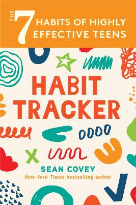 The 7 Habits of Highly Effective Teens: Habit Tracker by Sean Covey