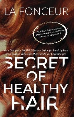 Secret of Healthy Hair: Your Complete Food & Lifestyle Guide for Healthy Hair book