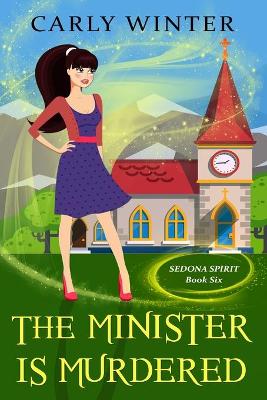 The Minister is Murdered: A Humorous Paranormal Cozy Mystery by Carly Winter