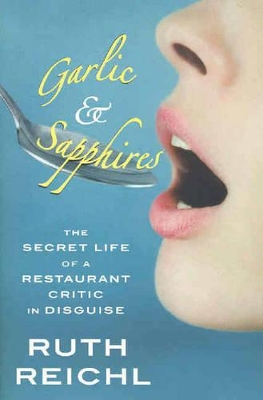 Garlic and Sapphires by Ruth Reichl