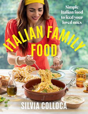 Italian Family Food: Simple Italian food to feed your loved ones book