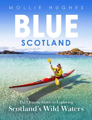 Blue Scotland: The Ultimate Guide to Exploring Scotland’s Wild Waters book