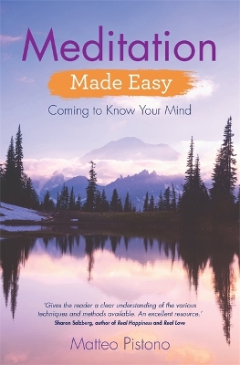 Meditation Made Easy: Coming to Know Your Mind by Matteo Pistono