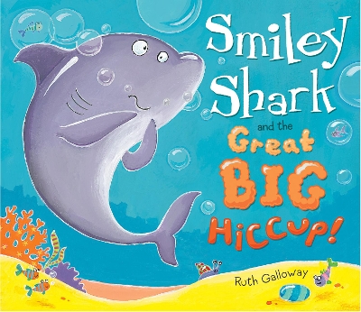 Smiley Shark and the Great Big Hiccup book