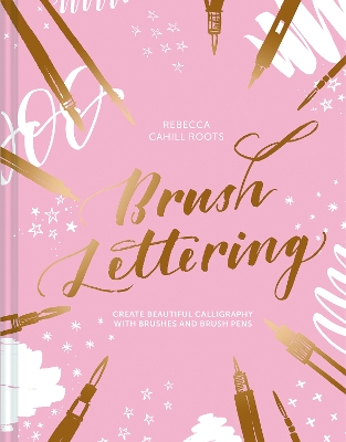 Brush Lettering: Create beautiful calligraphy with brushes and brush pens book