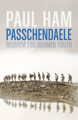 Passchendaele by Paul Ham