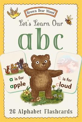Brown Bear Wood: Let’s Learn Our ABCs: 26 Double-sided Alphabet Flashcards book