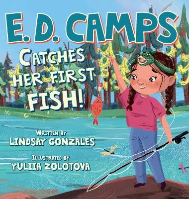 E. D. Camps: Catches Her First Fish by Lindsay Gonzales