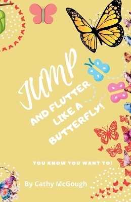 Jump and Flutter Like a Butterfly! book