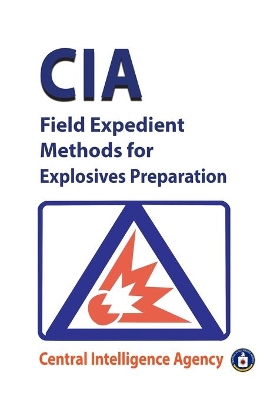 CIA Field Expedient Methods for Explosives Preparations book