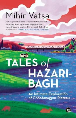 Tales of Hazaribagh an Intimate Exploration of Chhotanagpur Plateau book