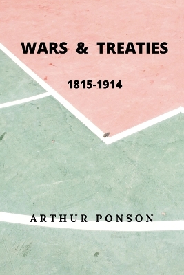 Wars & Treaties, 1815-1914 by Arthur Ponsonby