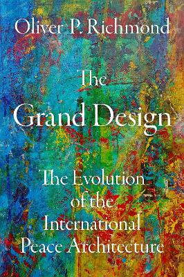 The Grand Design: The Evolution of the International Peace Architecture book