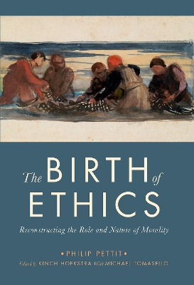 The Birth of Ethics: Reconstructing the Role and Nature of Morality book